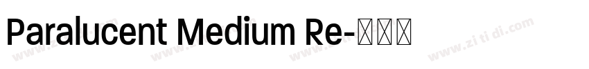 Paralucent Medium Re字体转换 Paralucent Medium Re字体转换